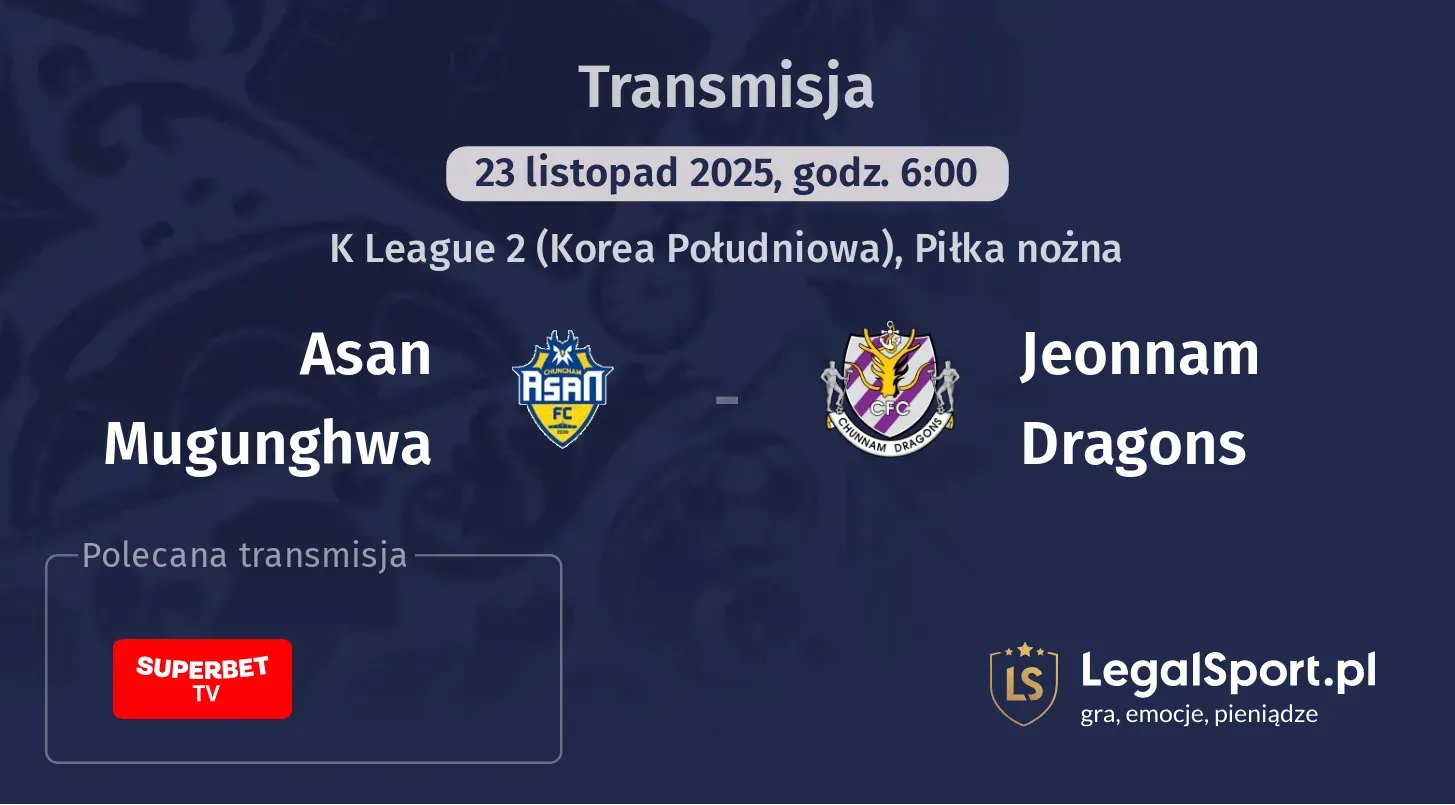 Asan Mugunghwa - Jeonnam Dragons Transmisje