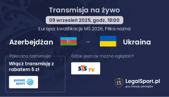 Azerbejdżan - Ukraina gdzie oglądać?