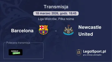 Barcelona - Newcastle United gdzie oglądać (18.03.2026)