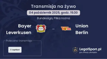 Bayer Leverkusen - Union Berlin gdzie oglądać?