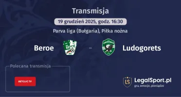 Beroe - Ludogorets gdzie oglądać (19.12.2025)
