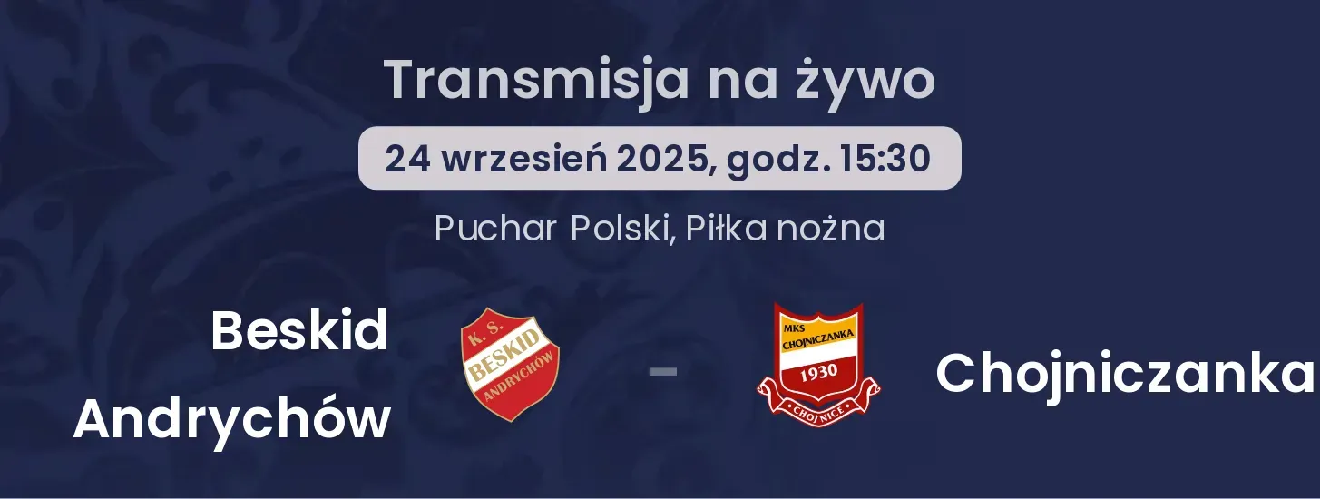 Beskid Andrychów - Chojniczanka transmisja na żywo