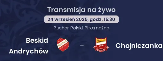 Beskid Andrychów - Chojniczanka gdzie oglądać?