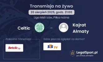 Celtic - Kajrat Ałmaty gdzie oglądać?