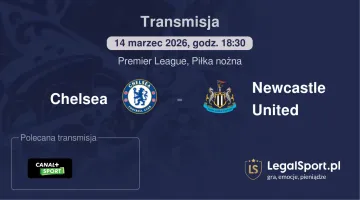 Chelsea - Newcastle United gdzie oglądać (14.03.2026)