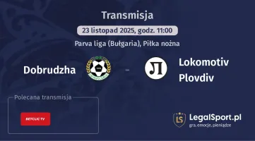 Dobrudzha - Lokomotiv Plovdiv gdzie oglądać? (23.11)