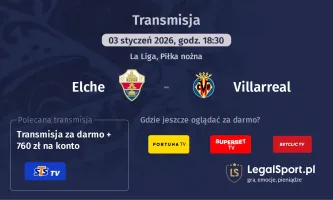Elche - Villarreal gdzie oglądać? (03.01)