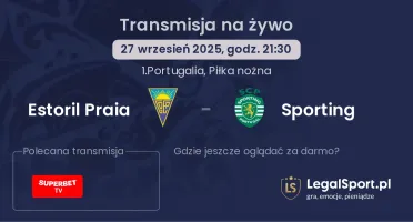 Estoril Praia - Sporting gdzie oglądać?