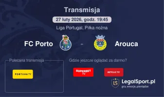 FC Porto - Arouca gdzie oglądać? (27.02)