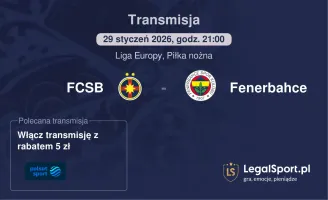 FCSB - Fenerbahce gdzie oglądać (29.01.2026)