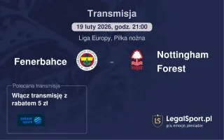 Fenerbahce - Nottingham Forest gdzie oglądać (19.02.2026)
