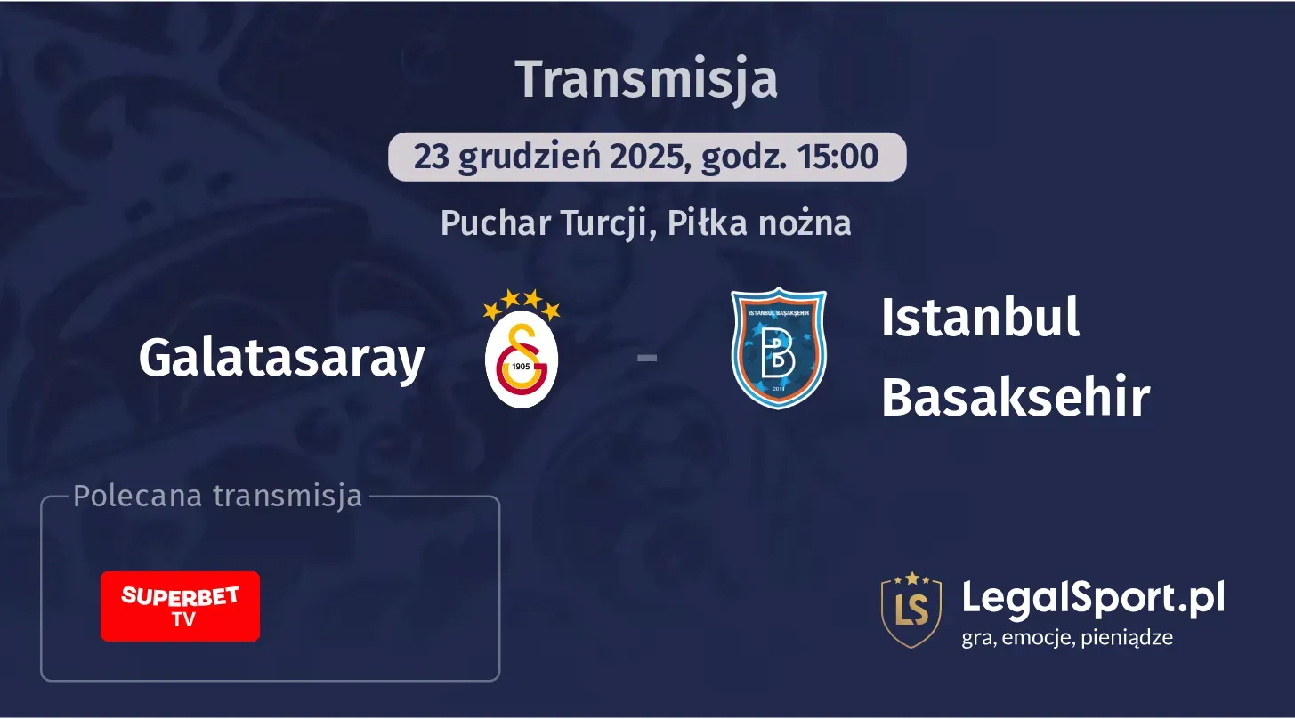 Galatasaray - Istanbul Basaksehir Transmisje