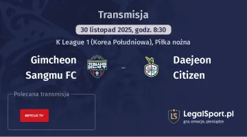Gimcheon Sangmu FC - Daejeon Citizen gdzie oglądać? (30.11)