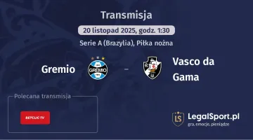 Gremio - Vasco da Gama gdzie oglądać? (20.11)