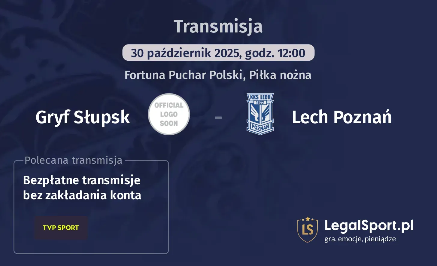 Gryf Słupsk - Lech Poznań Transmisje