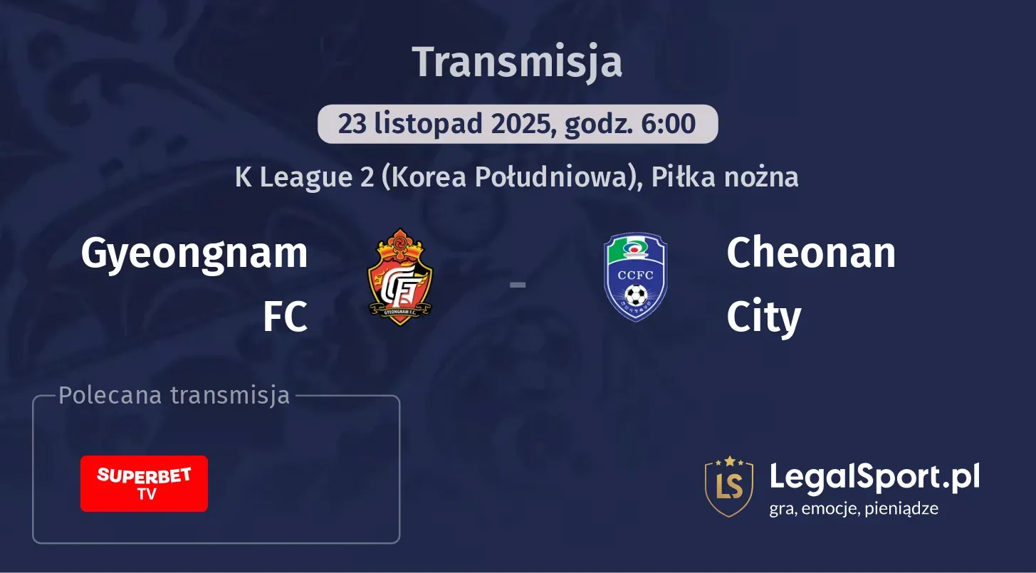 Gyeongnam FC - Cheonan City Transmisje