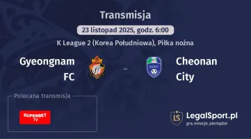 Gyeongnam FC - Cheonan City gdzie oglądać? (23.11)