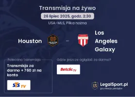 Houston - Los Angeles Galaxy gdzie oglądać?