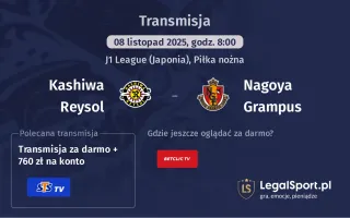 Kashiwa Reysol - Nagoya Grampus gdzie oglądać? (08.11)