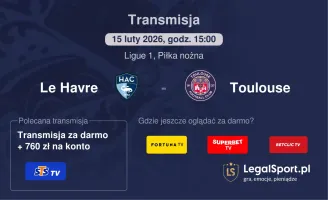 Le Havre - Toulouse gdzie oglądać? (15.02)