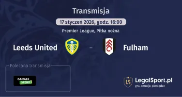 Leeds United - Fulham gdzie oglądać (17.01.2026)