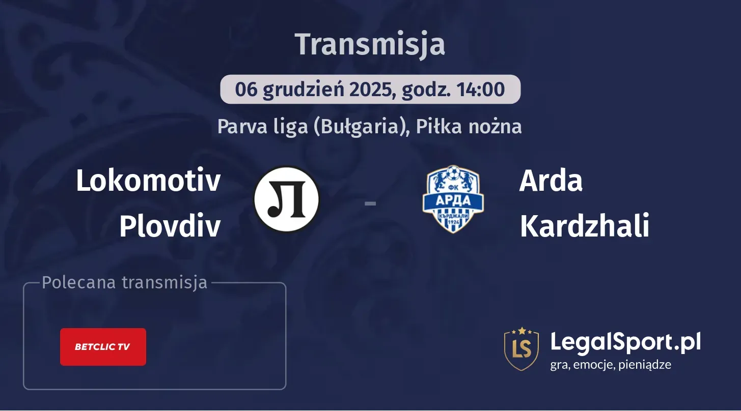 Lokomotiv Plovdiv - Arda Kardzhali Transmisje