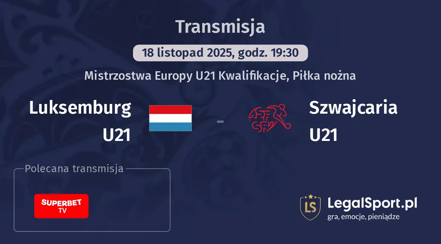 Luksemburg U21 - Szwajcaria U21 Transmisje