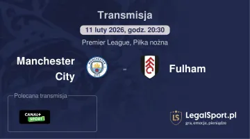 Manchester City - Fulham gdzie oglądać (11.02.2026)