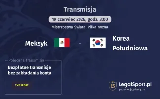 Meksyk - Korea Południowa gdzie oglądać (19.06.2026)
