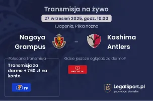 Nagoya Grampus - Kashima Antlers gdzie oglądać?