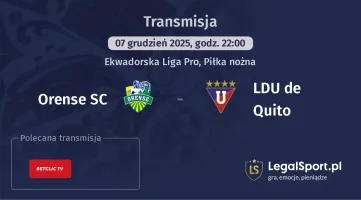 Orense SC - LDU de Quito gdzie oglądać? (07.12)