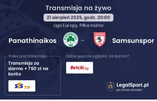 Panathinaikos - Samsunspor gdzie oglądać?