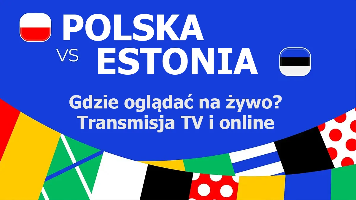 Polska - Estonia: gdzie oglądać transmisje na żywo w telewizji oraz internecie?