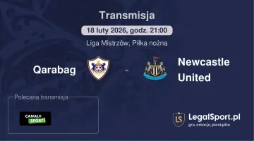 Qarabag - Newcastle United gdzie oglądać (18.02.2026)