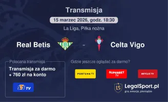 Real Betis - Celta Vigo gdzie oglądać? (15.03)