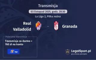 Real Valladolid - Granada gdzie oglądać?