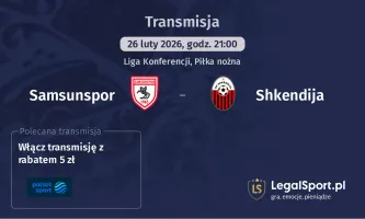 Samsunspor - Shkendija gdzie oglądać? (26.02)