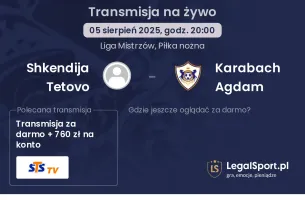Shkendija Tetovo - Karabach Agdam gdzie oglądać?
