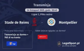 Stade de Reims - Montpellier gdzie oglądać? (24.11)