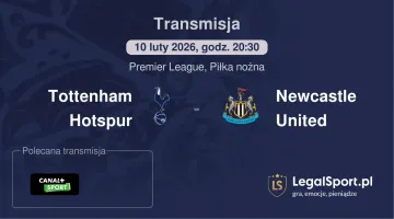 Tottenham Hotspur - Newcastle United gdzie oglądać (10.02.2026)