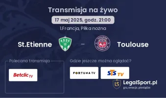 St.Etienne - Toulouse gdzie oglądać transmisję?
