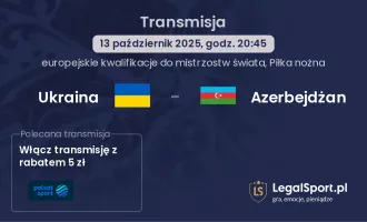 Ukraina - Azerbejdżan gdzie oglądać?