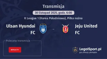Ulsan Hyundai FC - Jeju United FC gdzie oglądać? (30.11)