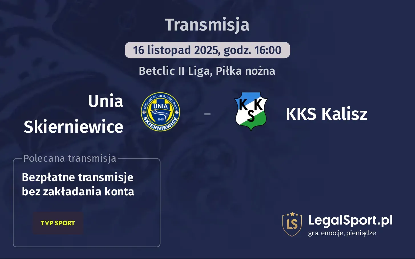 Unia Skierniewice - KKS Kalisz Transmisje