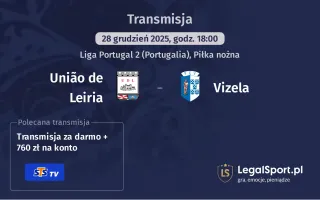 União de Leiria - Vizela gdzie oglądać (28.12.2025)