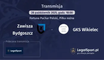 Zawisza Bydgoszcz - GKS Wikielec gdzie oglądać?