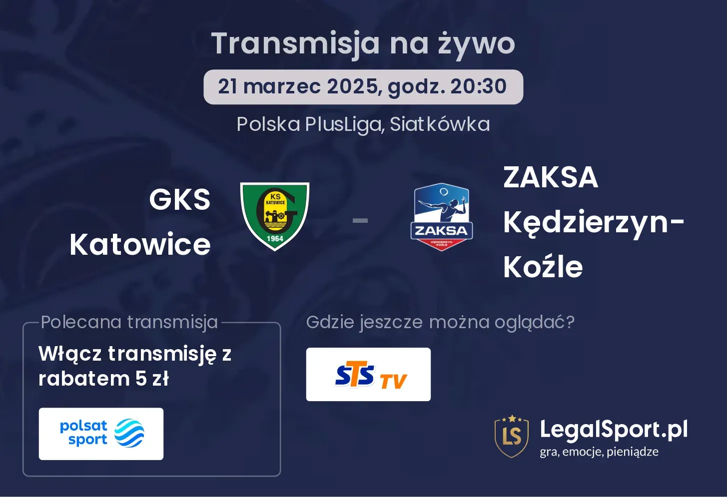 GKS Katowice - ZAKSA Kędzierzyn-Koźle gdzie oglądać?