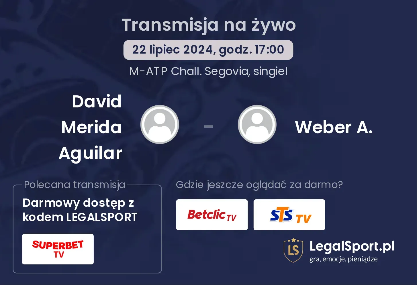 David Merida Aguilar - Weber A. gdzie oglądać? Transmisja online za darmo (22.07, godz. 17:00)