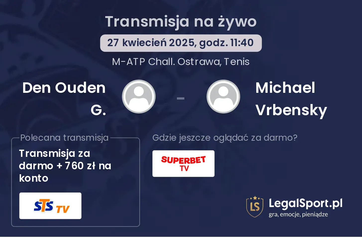 Den Ouden G. - Michael Vrbensky gdzie oglądać transmisję?