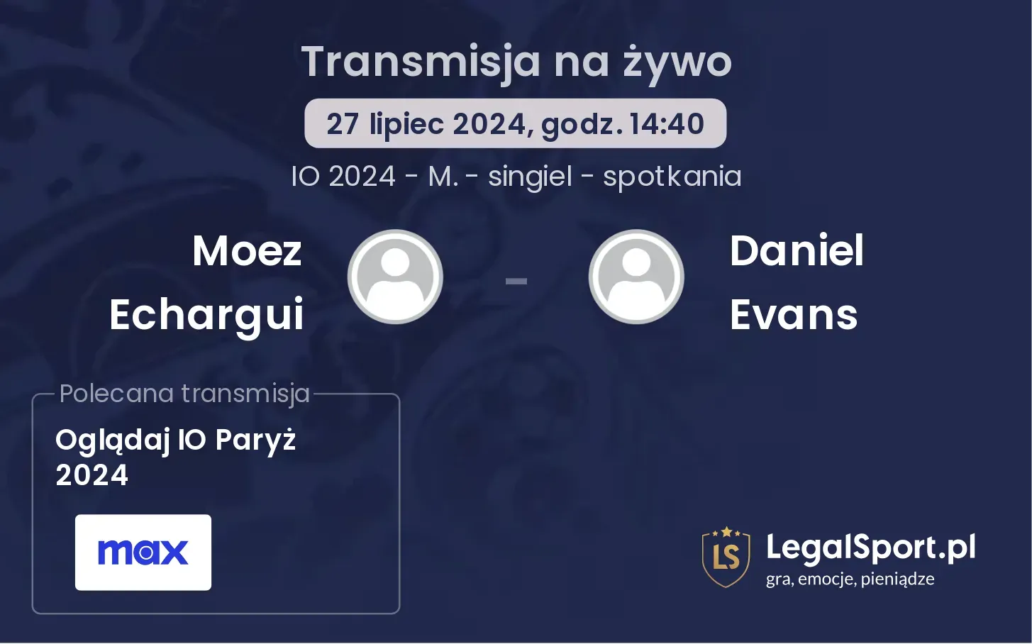 Moez Echargui - Daniel Evans gdzie oglądać? (27.07, godz. 14:40)